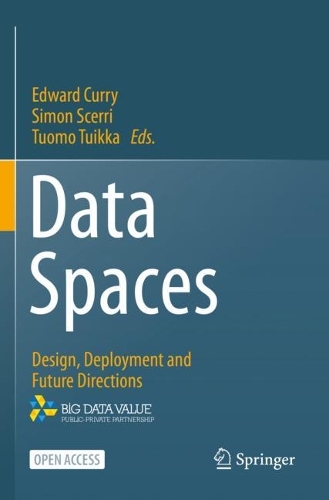 Data Spaces: Design, Deployment and Future Directions. 1st ed. 2022