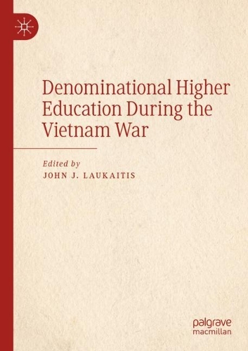 Denominational Higher Education During the Vietnam War. 2022 ed.