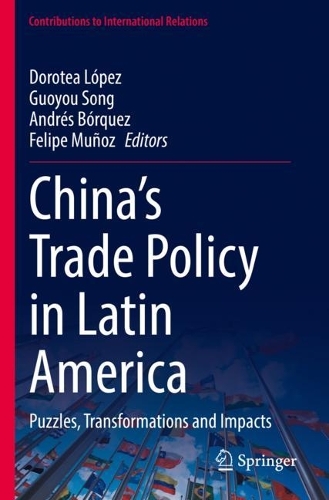 China's Trade Policy in Latin America: Puzzles, Transformations and Impacts. 2022 ed.