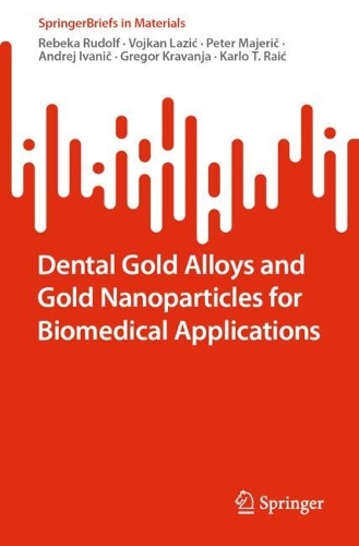 Dental Gold Alloys and Gold Nanoparticles for Biomedical Applications. 1st ed. 2022