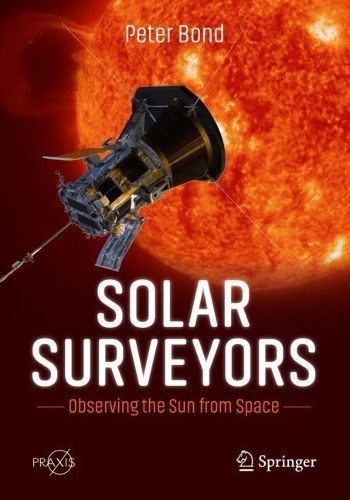 Solar Surveyors: Observing the Sun from Space. 1st ed. 2022