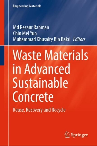 Waste Materials in Advanced Sustainable Concrete: Reuse, Recovery and Recycle. 2022 ed.