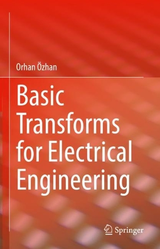 Basic Transforms for Electrical Engineering. 2022 ed.