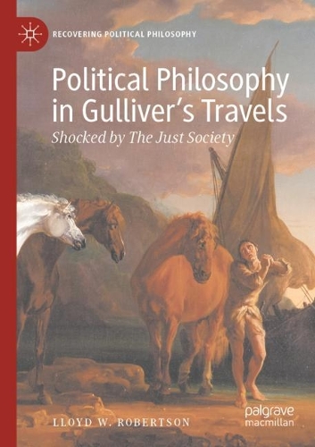 Political Philosophy in Gulliver's Travels: Shocked by The Just Society. 2022 ed.