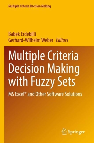 Multiple Criteria Decision Making with Fuzzy Sets: MS Excel (R) and Other Software Solutions. 2022 ed.