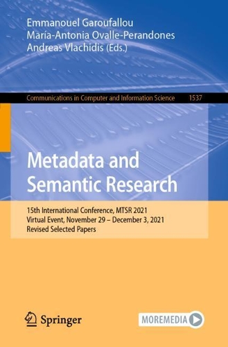 Metadata and Semantic Research: 15th International Conference, MTSR 2021, Virtual Event, November 29 - December 3, 2021, Revised Selected Papers. 1st ed. 2022