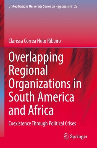 Overlapping Regional Organizations in South America and Africa: Coexistence Through Political Crises. 2022 ed.