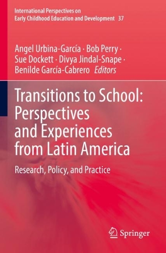 Transitions to School: Perspectives and Experiences from Latin America: Research, Policy, and Practice. 2022 ed.