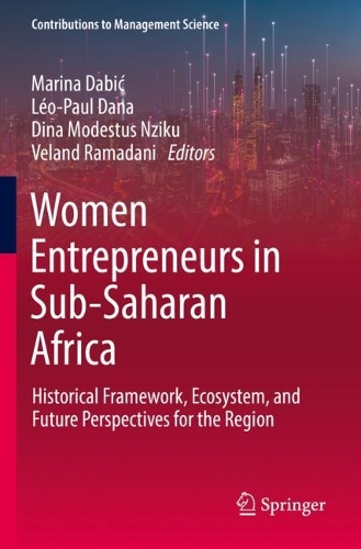Women Entrepreneurs in Sub-Saharan Africa: Historical Framework, Ecosystem, and Future Perspectives for the Region. 2022 ed.