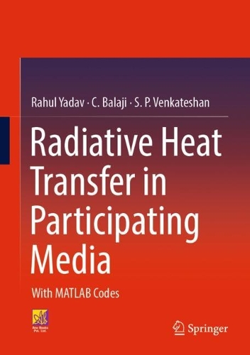 Radiative Heat Transfer in Participating Media: With MATLAB Codes. 2023 ed.