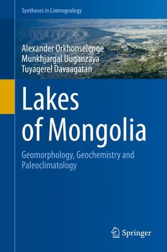 Lakes of Mongolia: Geomorphology, Geochemistry and Paleoclimatology. 2022 ed.