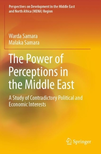 The Power of Perceptions in the Middle East: A Study of Contradictory Political and Economic Interests. 2022 ed.