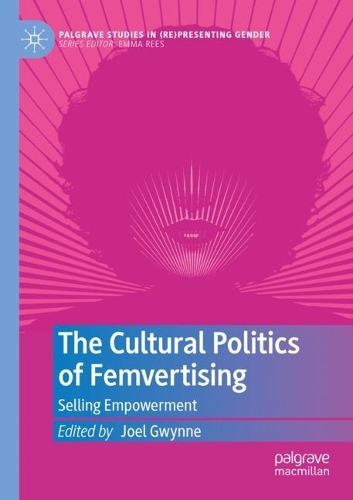 The Cultural Politics of Femvertising: Selling Empowerment. 2022 ed.