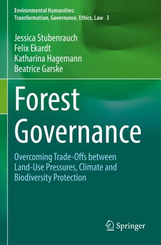 Forest Governance: Overcoming Trade-Offs between Land-Use Pressures, Climate and Biodiversity Protection. 2022 ed.