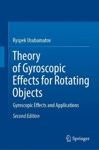 Theory of Gyroscopic Effects for Rotating Objects: Gyroscopic Effects and Applications. Second Edition 2022