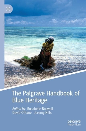 The Palgrave Handbook of Blue Heritage. 2022 ed.