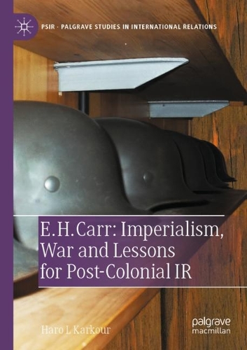 E. H. Carr: Imperialism, War and Lessons for Post-Colonial IR. 2022 ed.