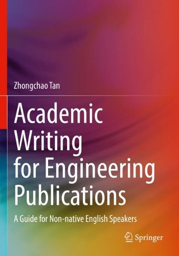 Academic Writing for Engineering Publications: A Guide for Non-native English Speakers. 2022 ed.