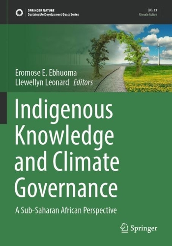Indigenous Knowledge and Climate Governance: A Sub-Saharan African Perspective. 2022 ed.