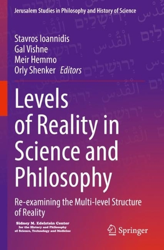 Levels of Reality in Science and Philosophy: Re-examining the Multi-level Structure of Reality. 2022 ed.