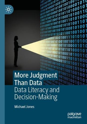 More Judgment Than Data: Data Literacy and Decision-Making. 2022 ed.