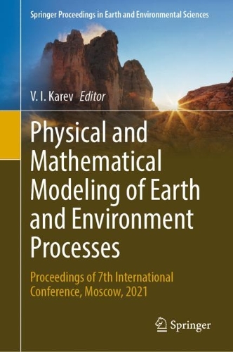 Physical and Mathematical Modeling of Earth and Environment Processes: Proceedings of 7th International Conference, Moscow, 2021. 2022 ed.