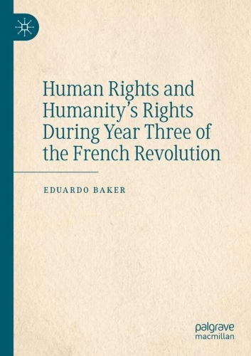 Human Rights and Humanity's Rights During Year Three of the French Revolution. 2022 ed.
