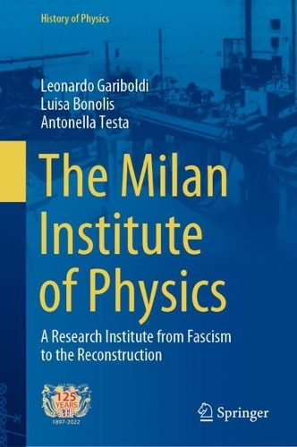 The Milan Institute of Physics: A Research Institute from Fascism to the Reconstruction. 2022 ed.