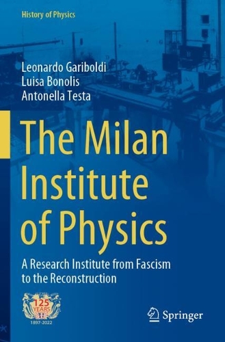 The Milan Institute of Physics: A Research Institute from Fascism to the Reconstruction. 2022 ed.