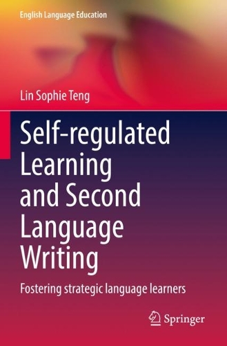 Self-regulated Learning and Second Language Writing: Fostering strategic language learners. 2022 ed.