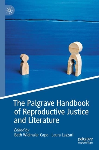The Palgrave Handbook of Reproductive Justice and Literature. 2022 ed.