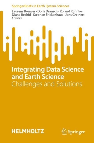 Integrating Data Science and Earth Science: Challenges and Solutions. 1st ed. 2022
