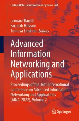 Advanced Information Networking and Applications: Proceedings of the 36th International Conference on Advanced Information Networking and Applications (AINA-2022), Volume 2. 1st ed. 2022