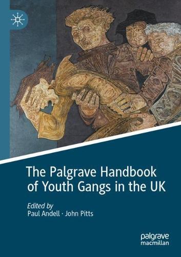 The Palgrave Handbook of Youth Gangs in the UK. 2023 ed.