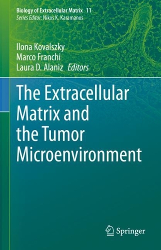 The Extracellular Matrix and the Tumor Microenvironment. 2022 ed.