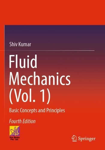 Fluid Mechanics (Vol. 1): Basic Concepts and Principles. Fourth Edition 2023