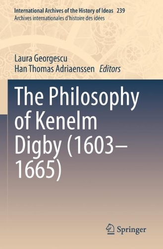 The Philosophy of Kenelm Digby (1603-1665). 2022 ed.