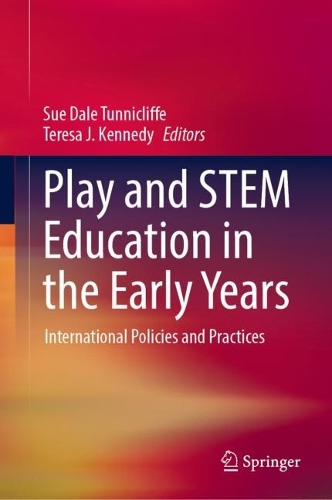 Play and STEM Education in the Early Years: International Policies and Practices. 2022 ed.