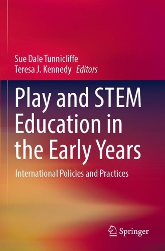 Play and STEM Education in the Early Years: International Policies and Practices. 2022 ed.