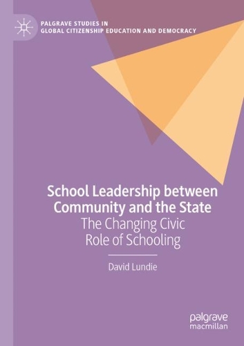 School Leadership between Community and the State: The Changing Civic Role of Schooling. 2022 ed.