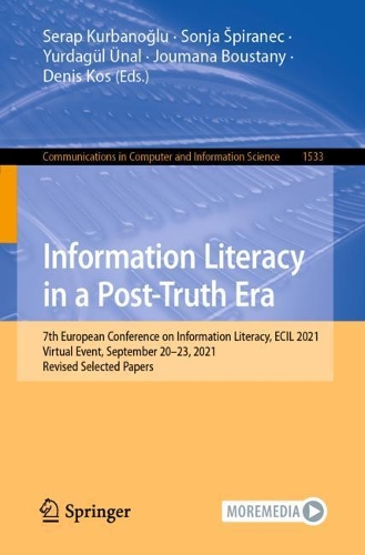 Information Literacy in a Post-Truth Era: 7th European Conference on Information Literacy, ECIL 2021, Virtual Event, September 20-23, 2021, Revised Selected Papers. 1st ed. 2022
