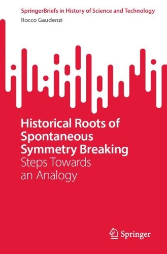 Historical Roots of Spontaneous Symmetry Breaking: Steps Towards an Analogy. 1st ed. 2022