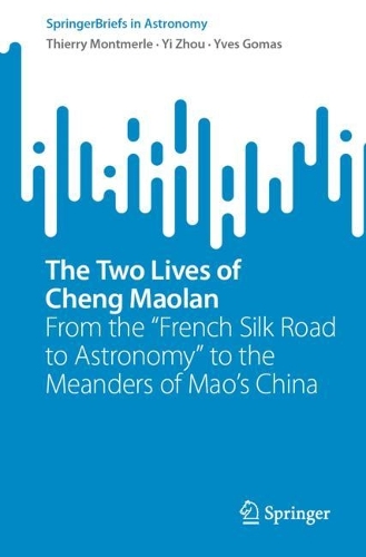 The Two Lives of Cheng Maolan: From the "French Silk Road to Astronomy" to the Meanders of Mao's China. 1st ed. 2022