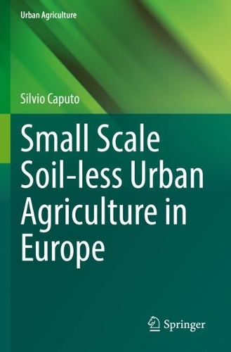 Small Scale Soil-less Urban Agriculture in Europe. 2022 ed.