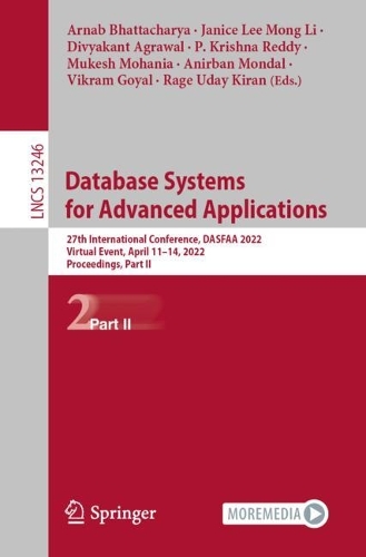 Database Systems for Advanced Applications: 27th International Conference, DASFAA 2022, Virtual Event, April 11-14, 2022, Proceedings, Part II. 1st ed. 2022