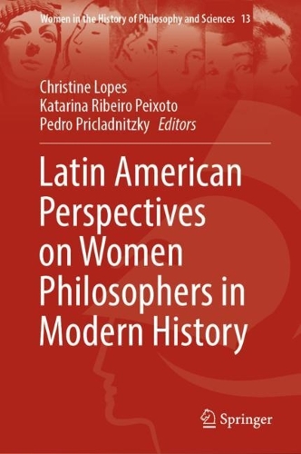 Latin American Perspectives on Women Philosophers in Modern History.
