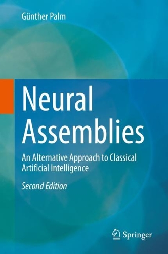 Neural Assemblies: An Alternative Approach to Classical Artificial Intelligence. Second Edition 2022