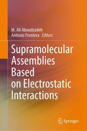 Supramolecular Assemblies Based on Electrostatic Interactions. 2022 ed.