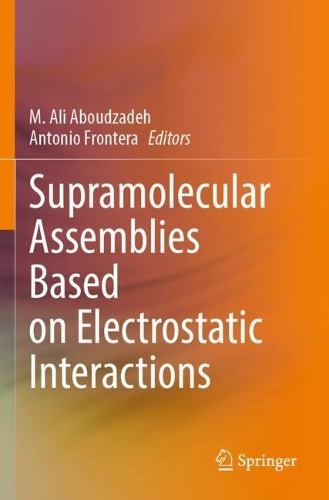 Supramolecular Assemblies Based on Electrostatic Interactions. 2022 ed.