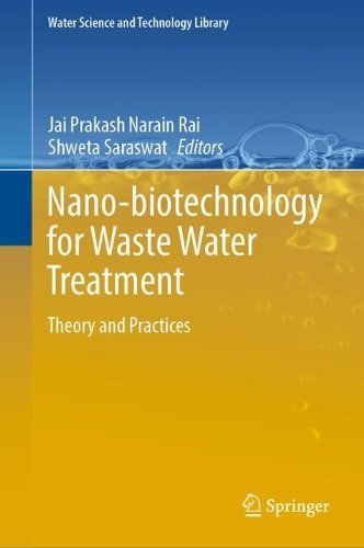 Nano-biotechnology for Waste Water Treatment: Theory and Practices. 2022 ed.